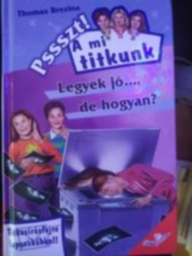 Thomas Brezina - Legyek jó...,de hogyan?