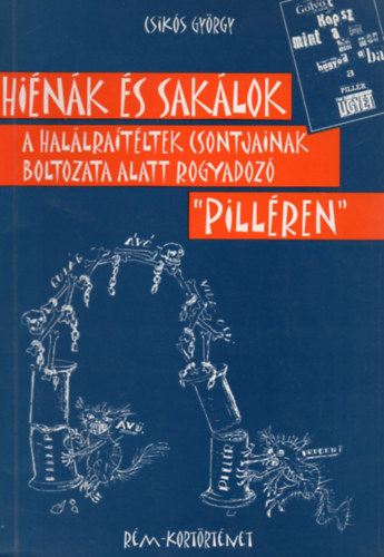 Csiks Gyrgy - Hink s saklok - Saklok s hullarablk lnek a hallra tltek csontjaibl ll boltozat tart PILLR vdelmben