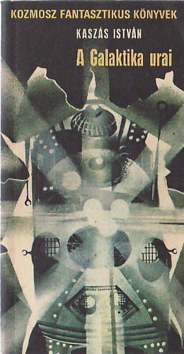 Kaszás István - A galaktika urai