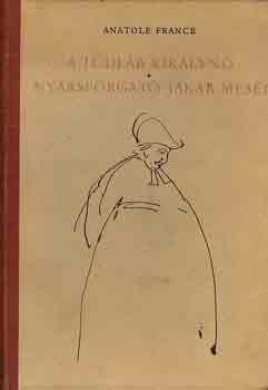 Anatole France - A L�dl�b kir�lyn� - Ny�rsforgat� Jakab mes�i
