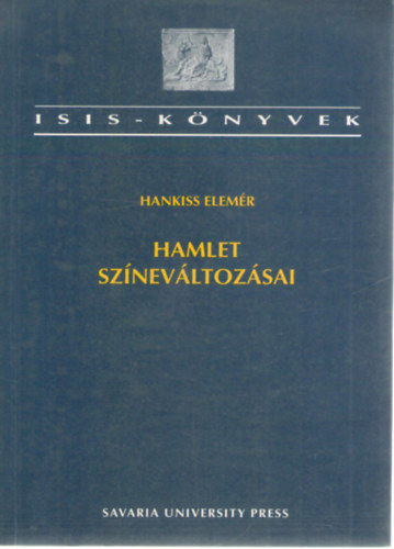 Hankiss Elemr - Hamlet sznevltozsai (Hamlet-rtelmezsek a XVIII.sz-tl napjainkig)