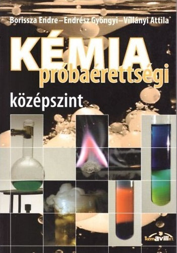 Vill�nyi Attila, Endr�sz Gy�ngyi Borissza Endre - K�mia pr�ba�retts�gi - k�z�pszint