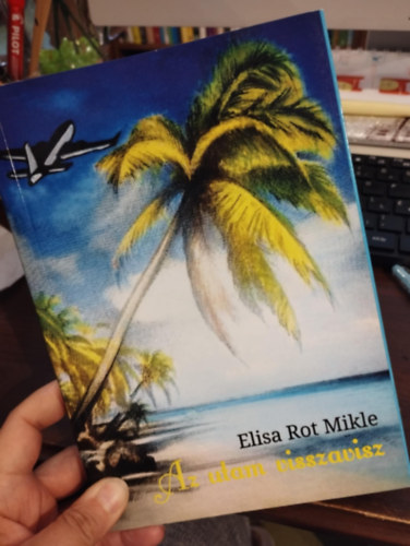 Elisa Rot Mikle - Az utam visszavisz