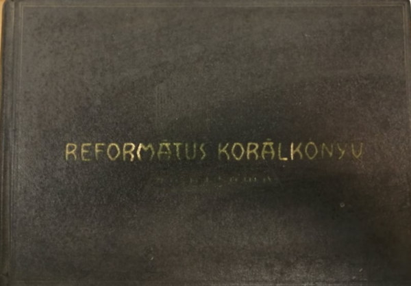 Arany Sándor, Csomasz Tóth Kálmán, stb. Gárdonyi Zoltán - Református korálkönyv - AZ ÉNEKESKÖNYV 1948. ÉVI KIADÁSÁHOZ