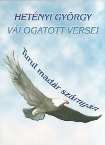 Hetényi György - Turul madár szárnyán (dedikált)