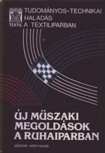 �j m�szaki megold�sok a ruhaiparban (Tudom�nyos-technikai halad�s a textiliparban)