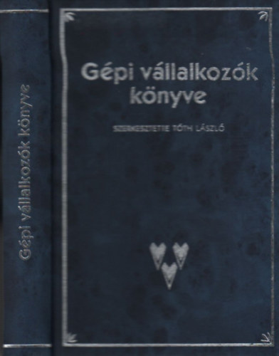 Tóth László dr. (szerk.) - Gépi bérvállalkozók könyve