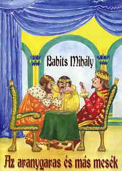 Babits Mihly - Az aranygaras s ms mesk