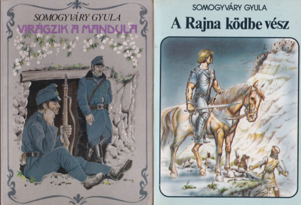 Somogyvry Gyula - 3 db Somogyvry Gyula regny: A Rajna kdbe vsz + Virgzik a mandula + Ne srgulj, fzfa!