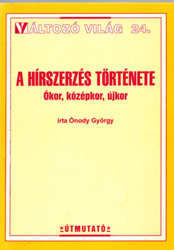 Ónody György - A hírszerzés története-Ókor, középkor, újkor