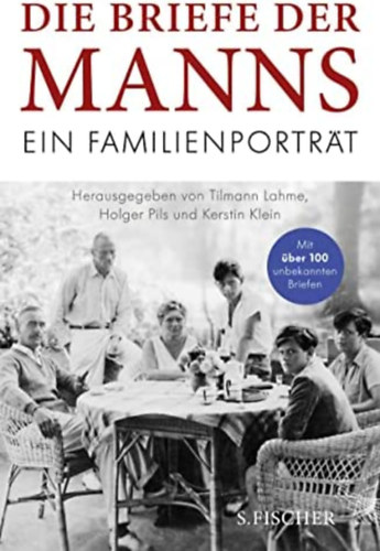 Holger Pils  (Hg.), Kerstin Klein (Hg.) Tilmann Lahme (Hg.) - Die Briefe der Manns: Ein Familienportrt