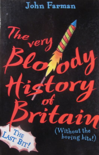 John Farman - The very Bloody History of Britain (Without the boring bits!) The Last Bit!