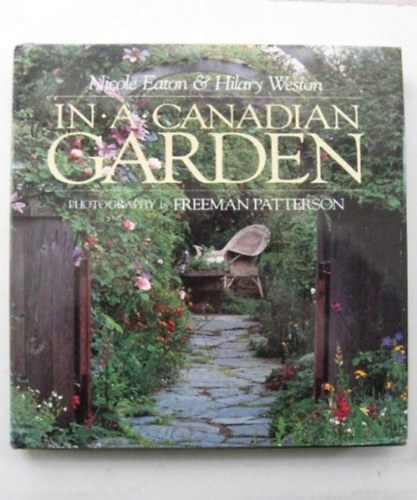 Hilary Weston, Freeman Patterson  Nicole Eaton (photo) - In a Canadian Garden (Viking Studio Books)