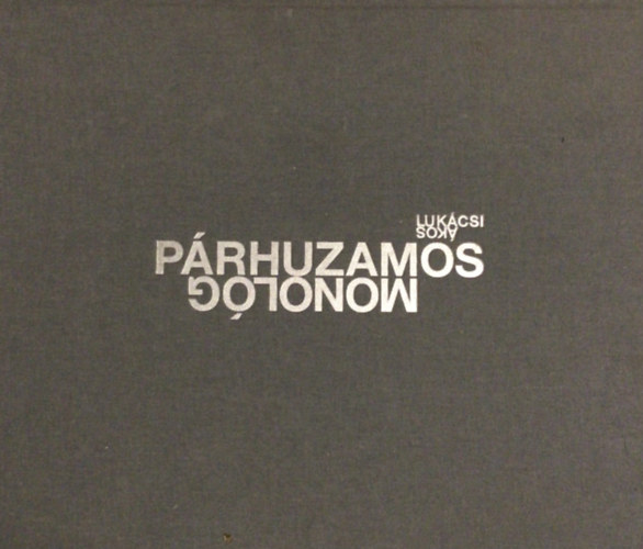 Lukácsi Ákos, Pálinkás György Czakó Zsolt - Párhuzamos monológ