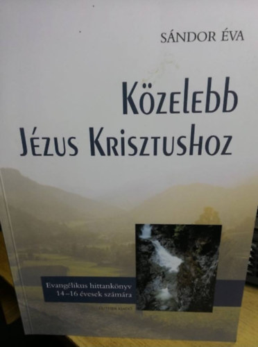 Sndor va - Kzelebb Jzus Krisztushoz