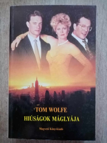 Zentai va  Tom Wolfe (szerk.), Fencsik Flra (ford.) - Hisgok mglyja (The Bonfire of the Vanities) - Fencsik Flra fordtsban