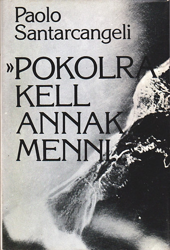Paolo Santarcangeli - "Pokolra kell annak menni..." (Költők pokoljárása)