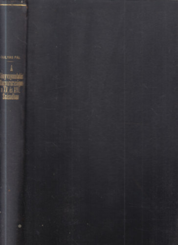 Gulyás Pál - A könyvnyomtatás Magyarországon a XV. és XVI. században