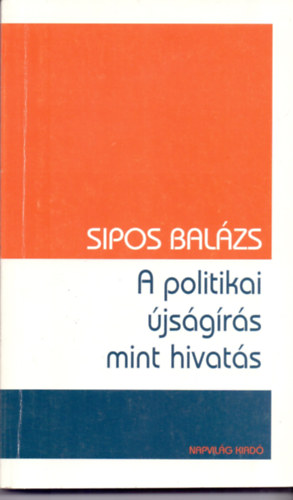 Sipos Balzs - A politikai jsgrs mint hivats