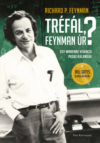 Richard P. Feynman - Trfl, Feynman r? - Egy mindenre kvncsi pasas kalandjai