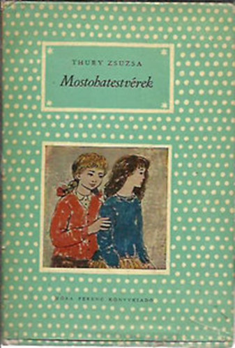 Thury Zsuzsa - Mostohatestvérek (Demjén Zsuzsa és Reich Károly rajzaival)