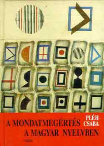 Pl�h Csaba - Mondatmeg�rt�s a magyar nyelvben