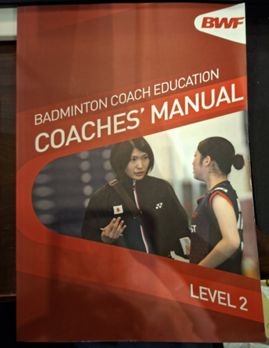 Badminton Coach Education - Coaches' Manual - Level 2
