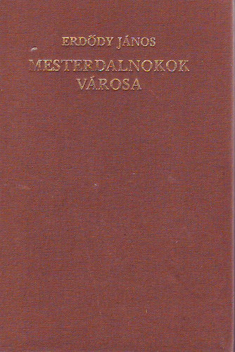 Erd�dy J�nos - Mesterdalnokok v�rosa