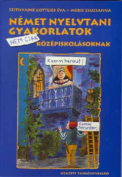 Gottlieb va; Mekis Zsuzsanna - Nmet nyelvtani gyakorlatok nem csak kzpiskolsoknak
