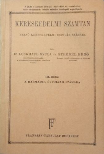 Dr. Strobel Ern Luckhaub Gyula - Kereskedelmi szmtan fels kereskedelmi iskolk szmra III. rsz (a harmadik vfolyam szmra)