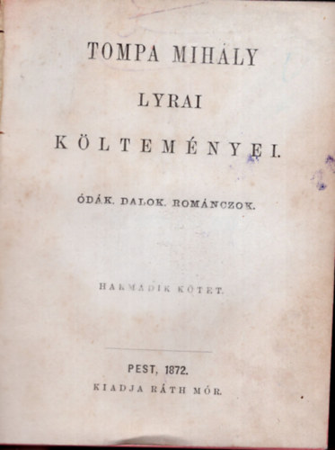 Tompa Mih�ly - �d�k , dalok, rom�nczok- Tompa Mih�ly lyrai k�ltem�nyei