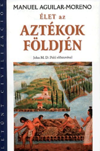 Manuel Aguilar-Moreno - �let az azt�kok f�ldj�n