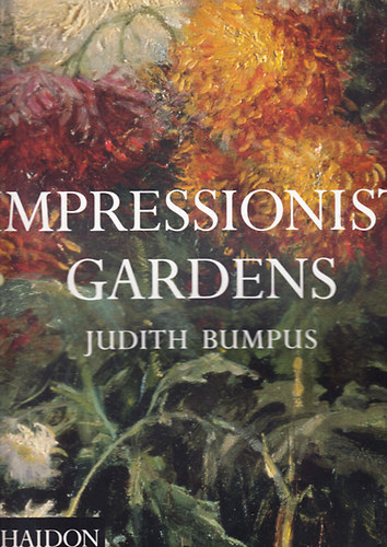 Judith Bumpus - Impressionist Gardens (angol nyelv) Impresszionista kertek
