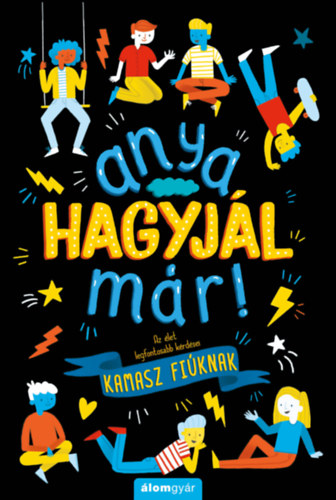 Dr. Sharie Coombes - Anya, hagyjál már! - Az élet legfontosabb kérdései kamasz fiúknak