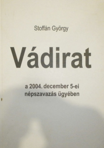 Stoffn Gyrgy - Vdirat a 2004. december 5-ei npszavazs gyben
