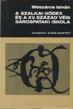 M�sz�ros Istv�n - A szalkai-k�dex �s a XV. sz�zad v�gi s�rospataki iskola