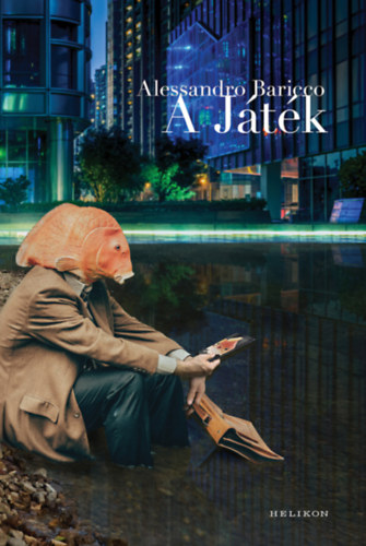 Alessandro Baricco - A j�t�k