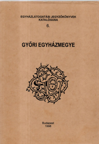 Szántó-Zombori (szerk) - Egyházlátogatási jegyzőkönyvek katalógusa 6. Győri Egyházmegye