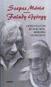 Faludy Gy�rgy; Szepes M�ria - Gondolatok �s portr�k, M�raira hangolva