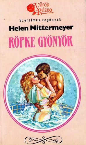 Helen Mittermeyer - Röpke gyönyör (Vörös Rózsa)