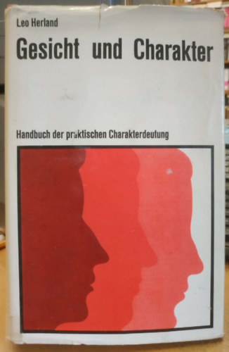 Leo Herland - Gesicht und Charakter - Handbuch der praktischen Charakterdeutung