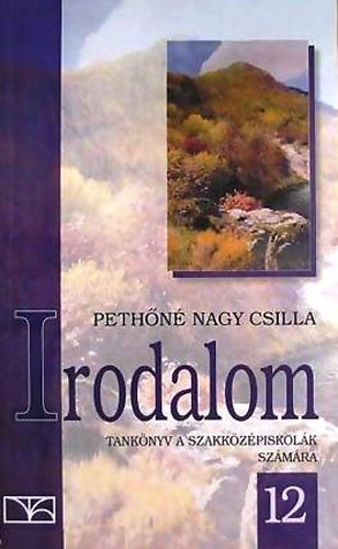 Pethőné Nagy Csilla - Irodalom tankönyv a szakközépiskolák számára 12.