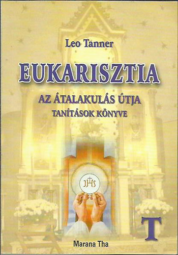Leo Tanner - Eukarisztia - a vltozs tja