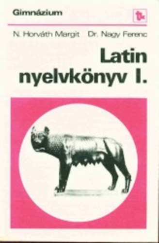 N. Horvth Margit; Nagy Ferenc dr. - Latin nyelvknyv I.