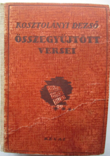 Kosztolnyi Dezs - Kosztolnyi Dezs sszegyjttt versei