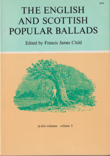 Francis James Child - English and Scottish Popular Ballads I-V