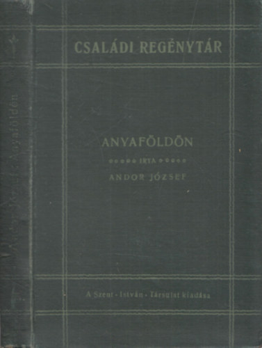 Andor J�zsef - Anyaf�ld�n (Csal�di Reg�nyt�r)