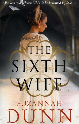 Suzannah Dunn - The Sixth Wife