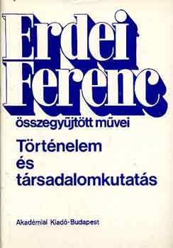 Erdei Ferenc - T�rt�nelem �s t�rsadalomkutat�s