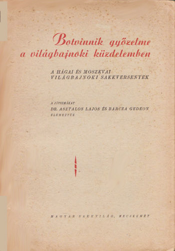 Dr. Asztalos L.-Barcza G. - Botvinnik gyzelme a vilgbajnoki kzdelemben